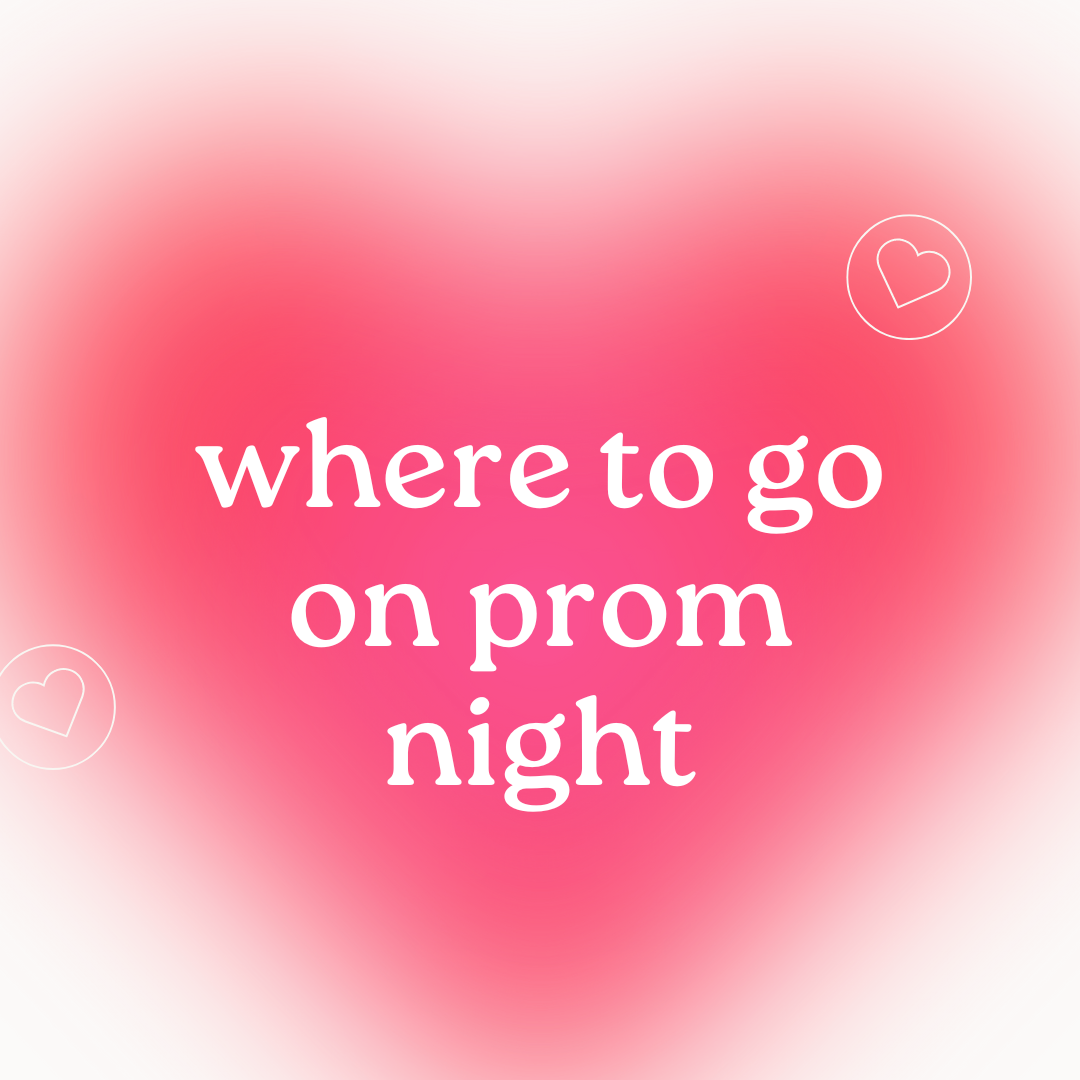 Where To Go On Prom Night